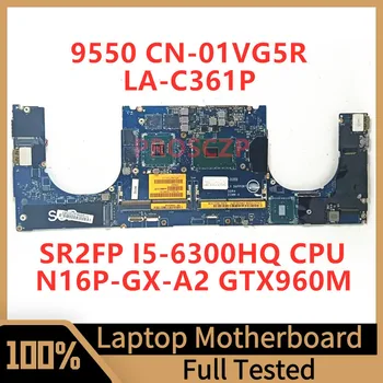 CN-01VG5R 01VG5R 1VG5R Для Dell 9550 Материнская плата ноутбука AAM00 LA-C361P с процессором SR2FP I5-6300HQ N16P-GX-A2 GTX960M 100% Протестирована нормально