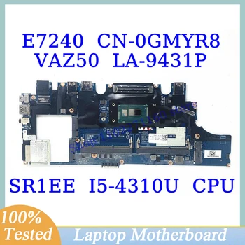 CN-0GMYR8 0GMYR8 GMYR8 Для Dell E7240 С материнской платой процессора SR1EE I5-4310U VAZ50 LA-9431P Материнская плата ноутбука 100% Полностью работает Хорошо