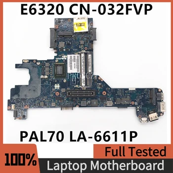 CN-032FVP 032FVP 32FVP Бесплатная Доставка Для Материнской платы ноутбука Latitude E6320 PAL70 LA-6611P С процессором I3-2320M QM67 100% Работает хорошо