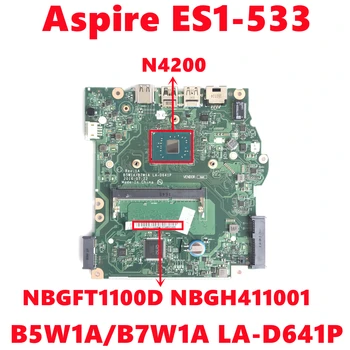 NBGFT1100D NBGH411001 Материнская плата Для ноутбука Acer ASPIRE ES1-533 Материнская плата B5W1A/B7W1A LA-D641P с N4200 DDR3 100% Протестирована